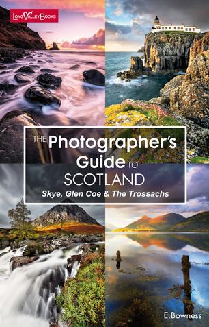 The Photographers Guide to Scotland - Skye, Glen Coe & The Trossachs
